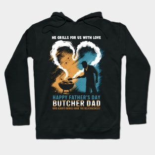 He Grills for us with Love Happy Father's Day Butcher Dad  Who Always Bring Home The Deliciousness | Dad Lover gifts Hoodie